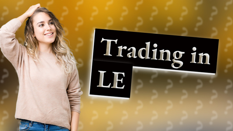 Trading in LE