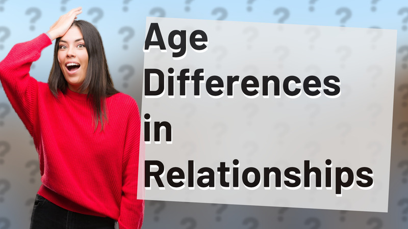 Age Differences in Relationships