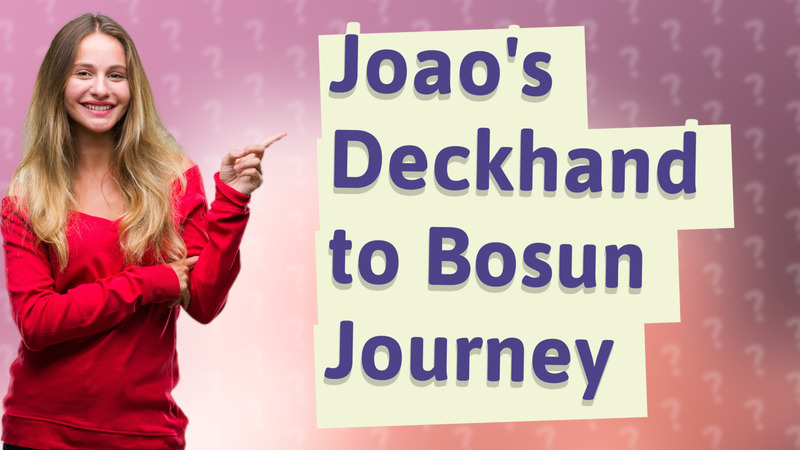 Joao's Deckhand to Bosun Journey