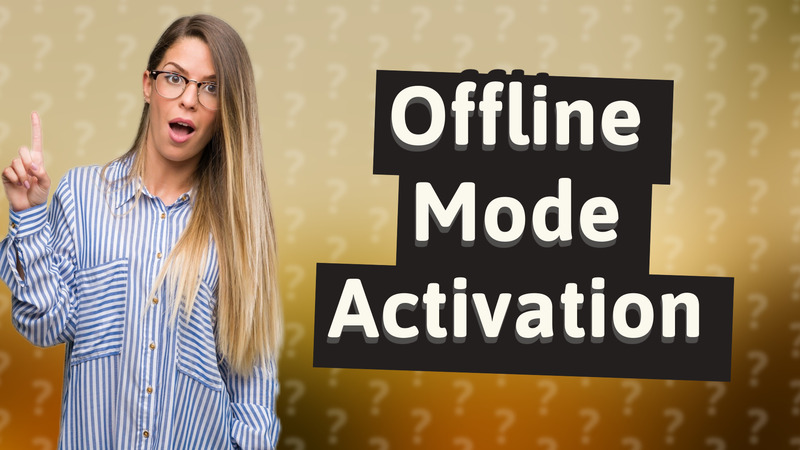 Offline Mode Activation