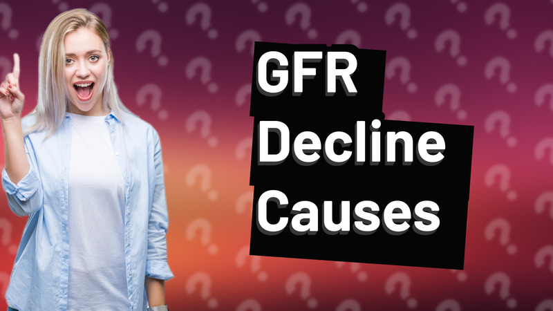 GFR Decline Causes