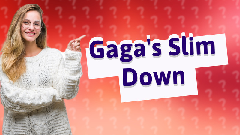 Gaga's Slim Down