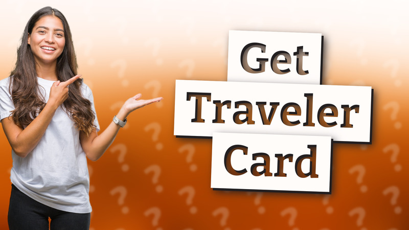 Get Traveler Card