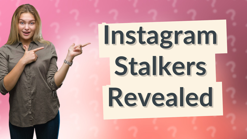 Instagram Stalkers Revealed