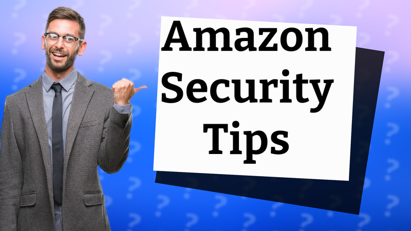 Amazon Security Tips