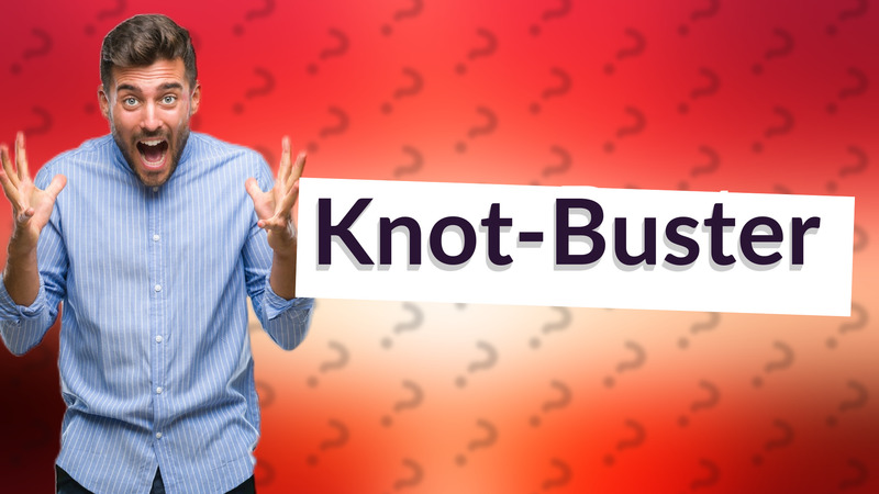 Knot-Buster