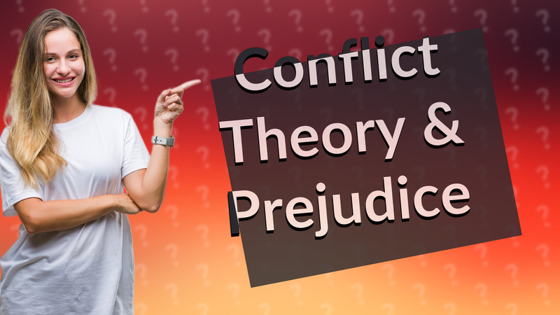 Conflict Theory & Prejudice