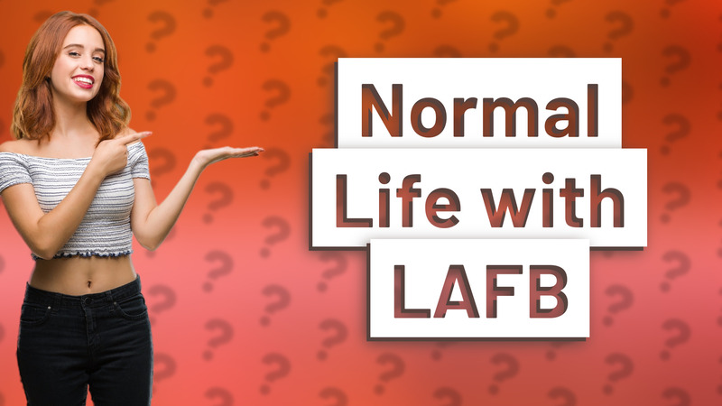 Normal Life with LAFB