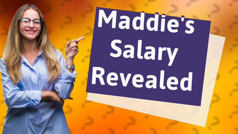 Maddie's Salary Revealed