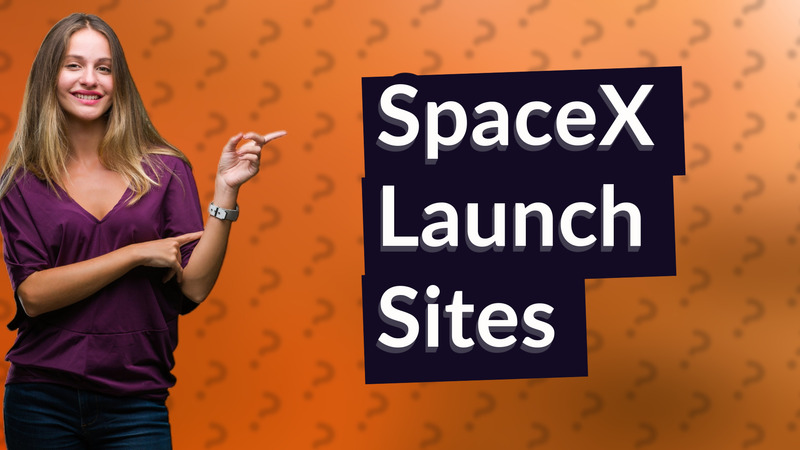 SpaceX Launch Sites
