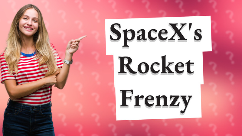 SpaceX's Rocket Frenzy