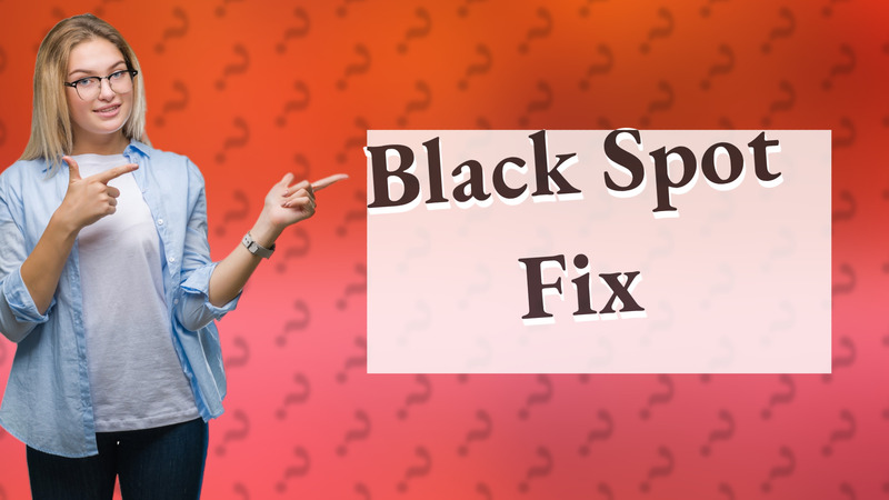 Black Spot Fix