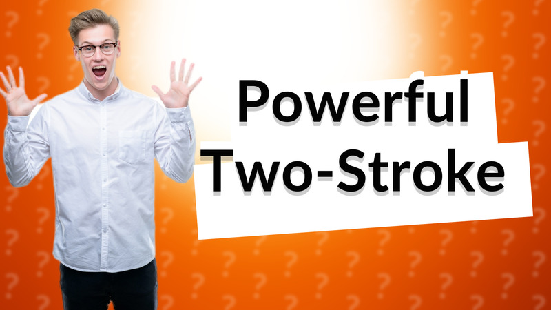 Powerful Two-Stroke