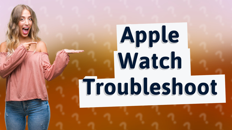 Apple Watch Troubleshoot