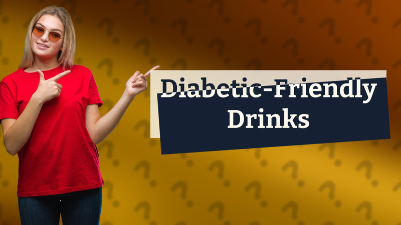 Diabetic-Friendly Drinks