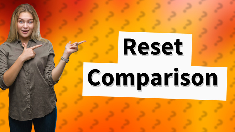 Reset Comparison