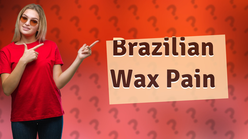 Brazilian Wax Pain