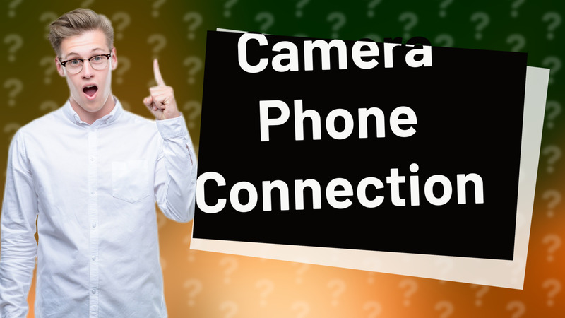 Camera Phone Connection