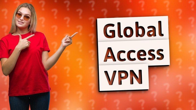 Global Access VPN