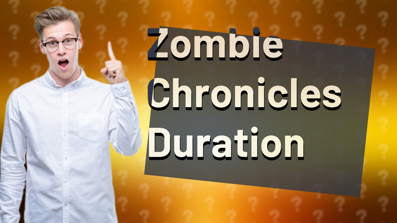 Zombie Chronicles Duration