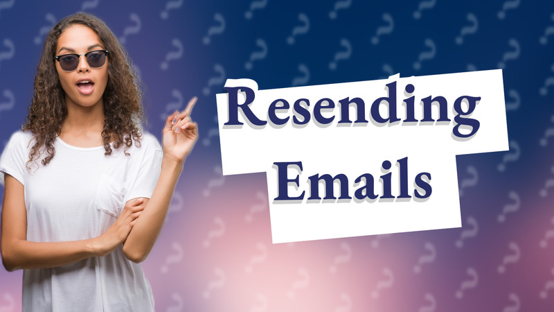 Resending Emails