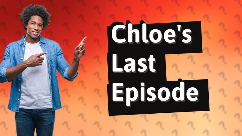Chloe's Last Episode
