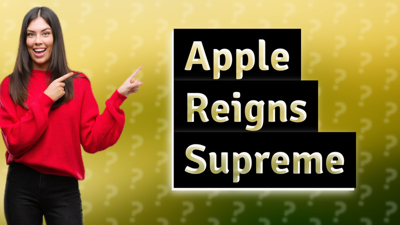 Apple Reigns Supreme