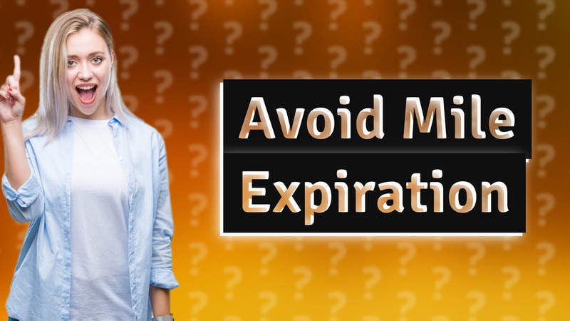 Avoid Mile Expiration