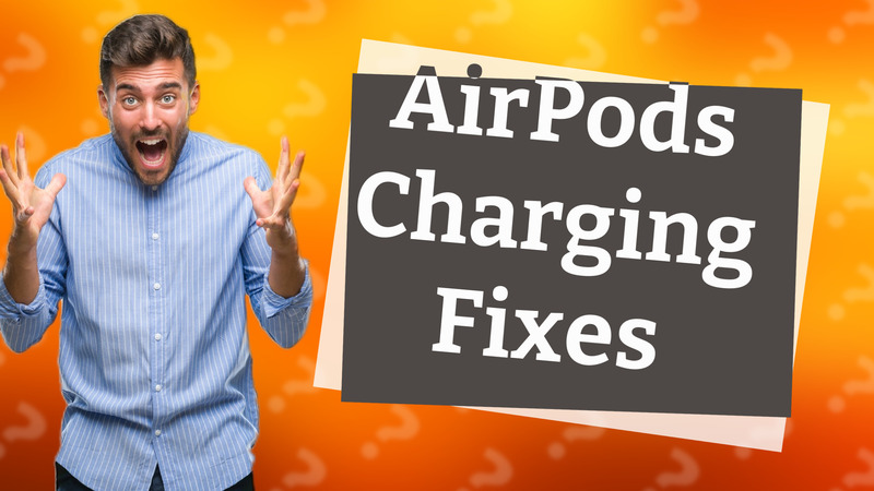 AirPods Charging Fixes