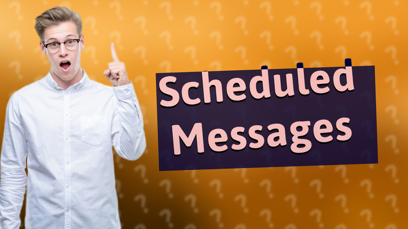 Scheduled Messages
