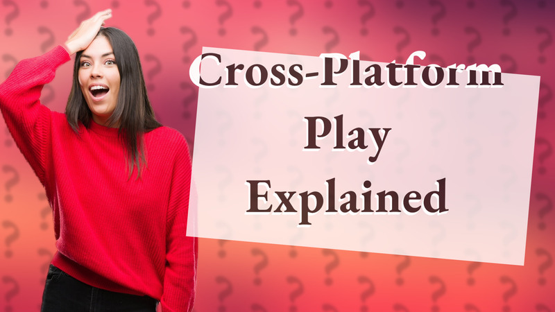Cross-Platform Play Explained