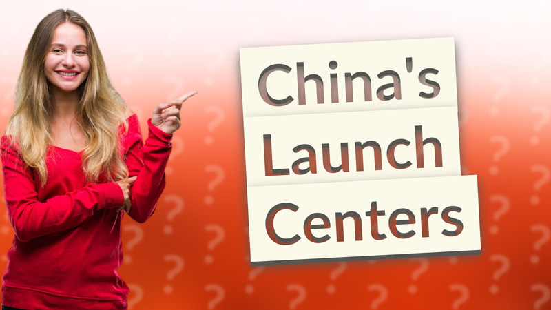 China's Launch Centers