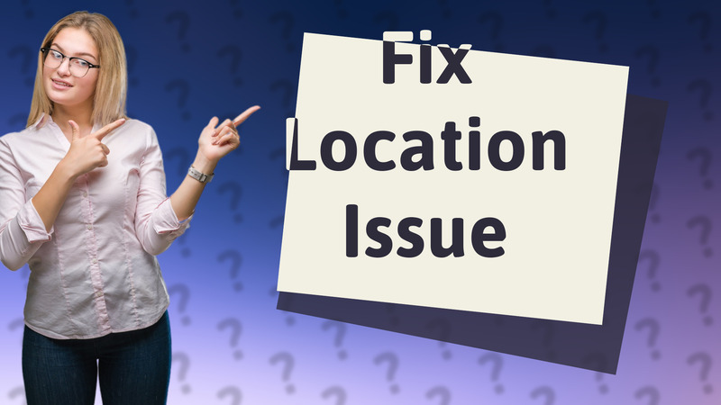 Fix Location Issue