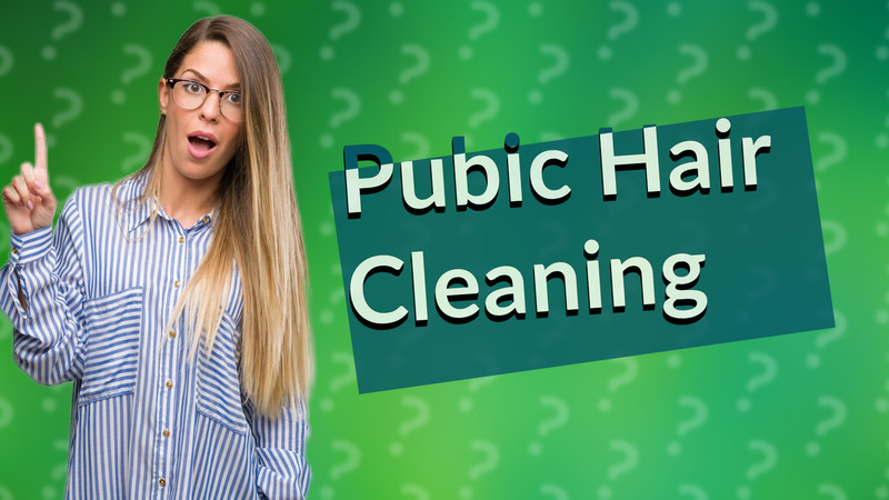 Pubic Hair Cleaning