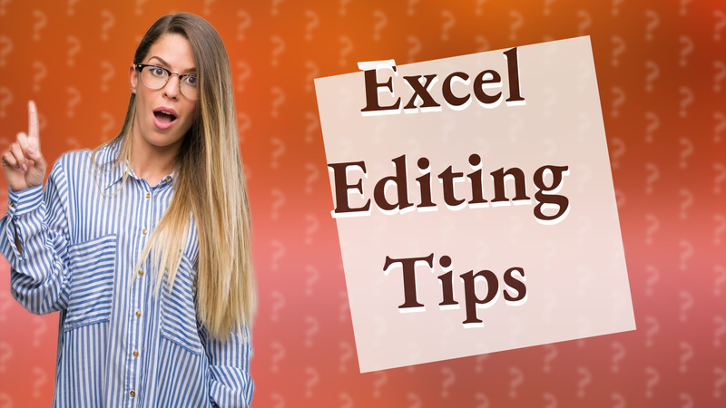 Excel Editing Tips