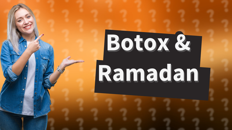 Botox & Ramadan