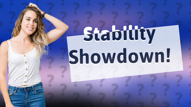 Stability Showdown!