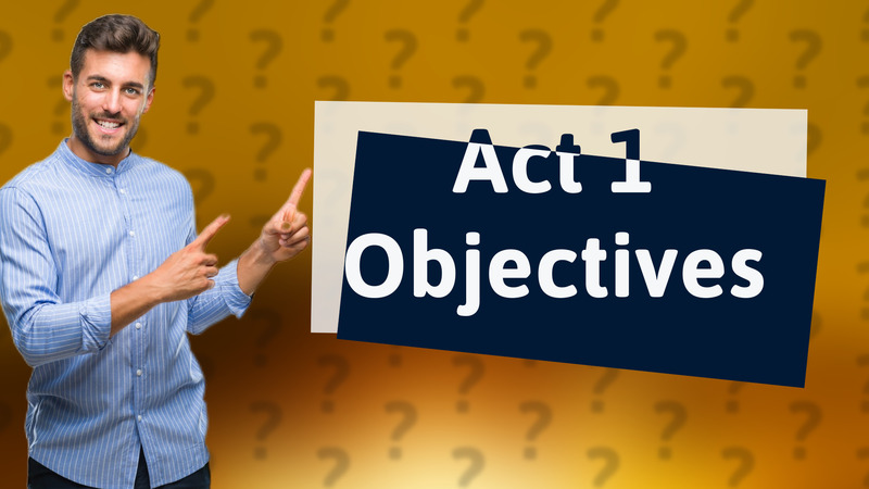 Act 1 Objectives