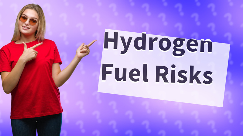Hydrogen Fuel Risks