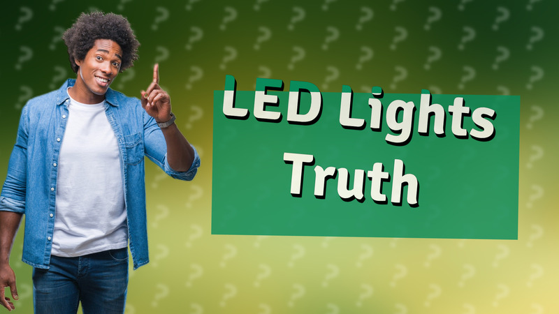 LED Lights Truth