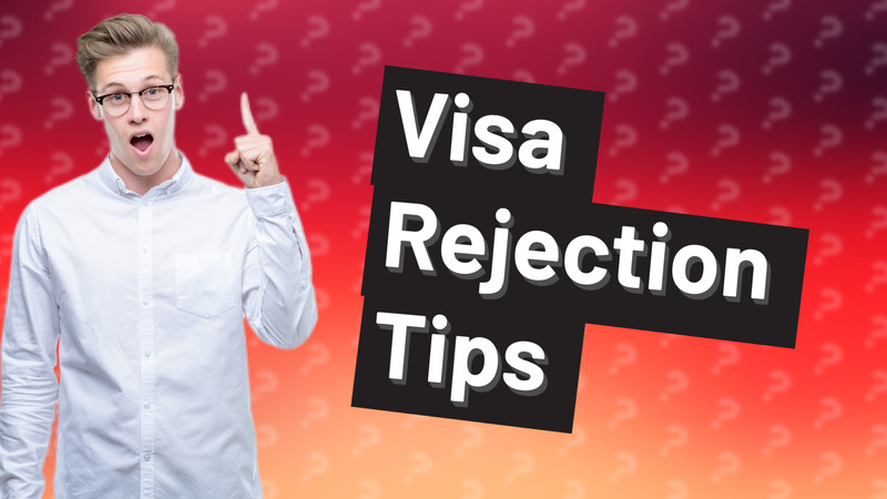 Visa Rejection Tips