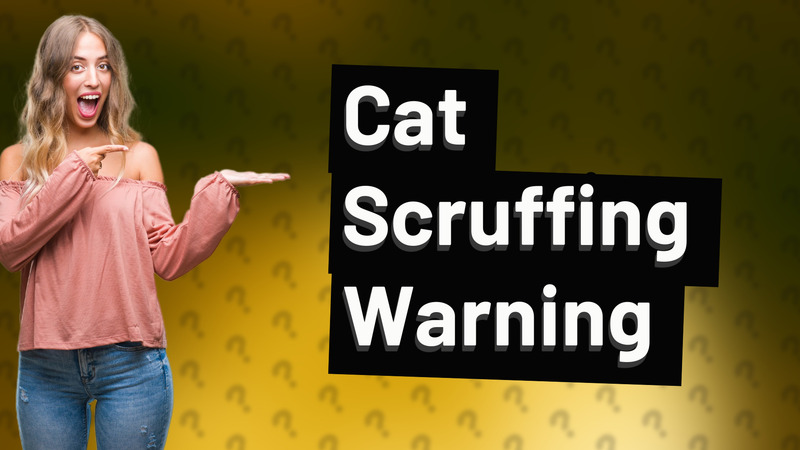 Cat Scruffing Warning
