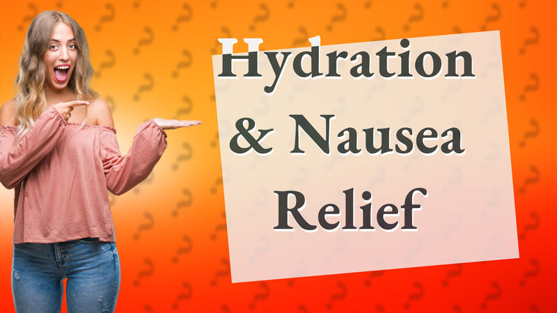 Hydration & Nausea Relief