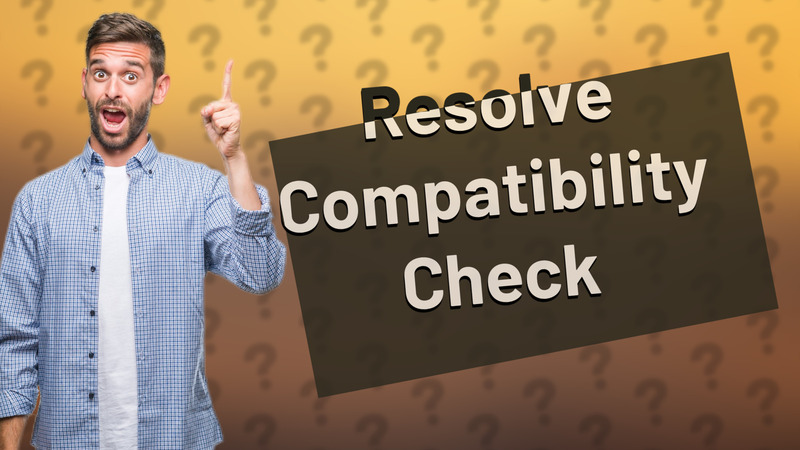 Resolve Compatibility Check