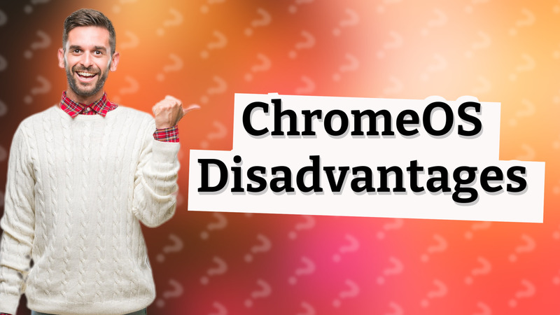 ChromeOS Disadvantages