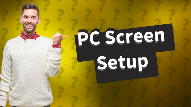 PC Screen Setup