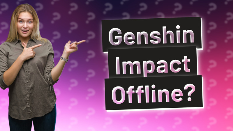 Genshin Impact Offline?