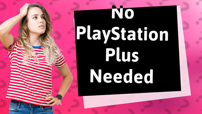 No PlayStation Plus Needed