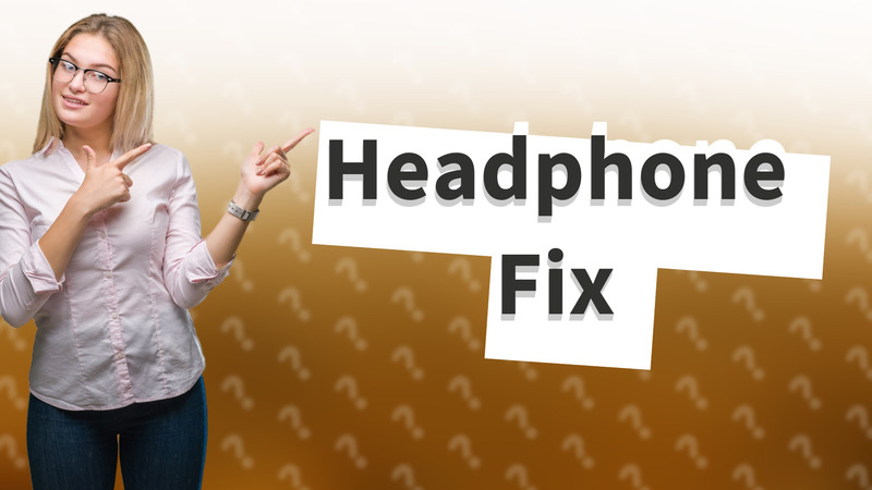 Headphone Fix