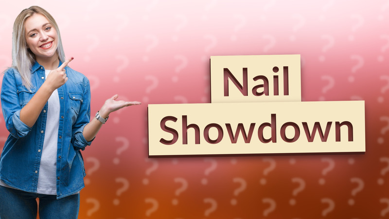 Nail Showdown